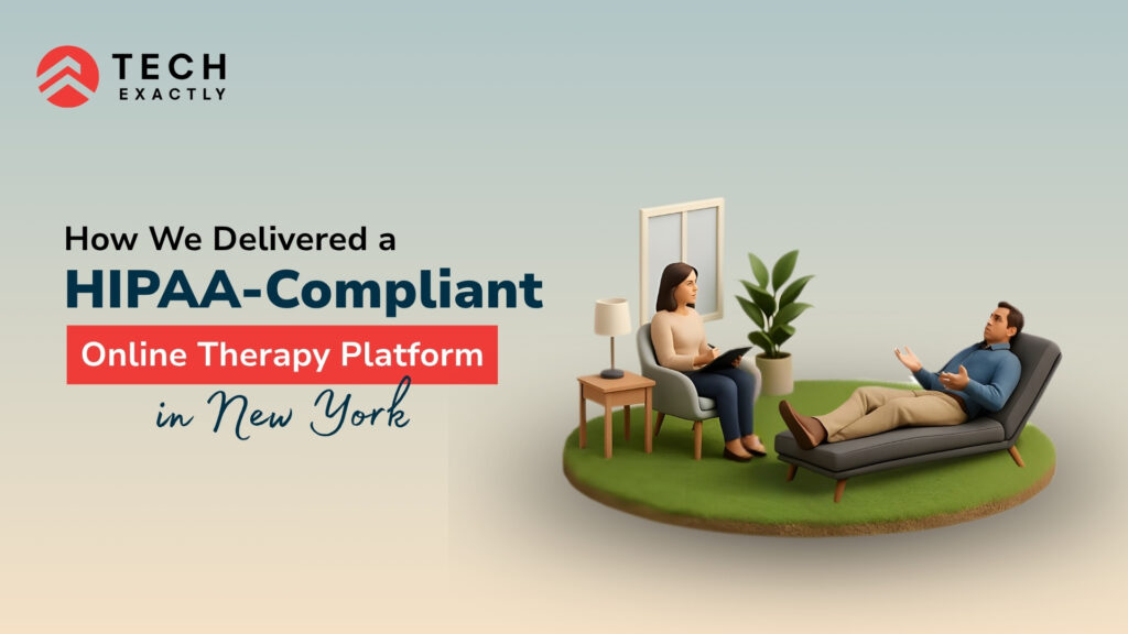 How We Delivered a HIPAA-Compliant Online Therapy Platform in New York