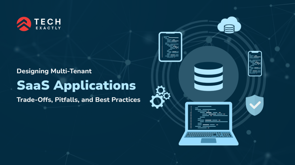 Designing Multi-Tenant SaaS Applications: Trade-Offs, Pitfalls, and Best Practices