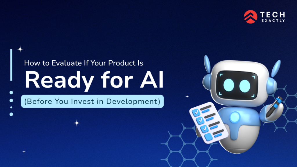 How to Evaluate If Your Product Is Ready for AI (Before You Invest in Development)
