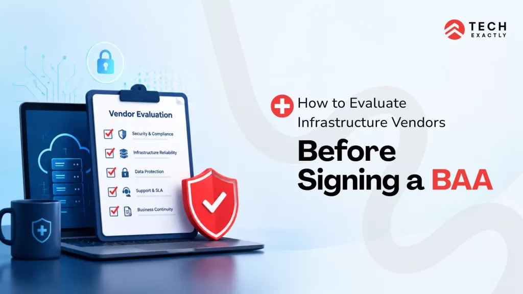 How to Evaluate Infrastructure Vendors Before Signing a BAA